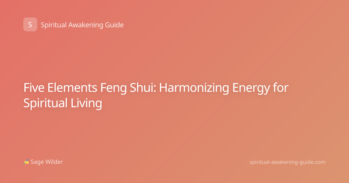 Five Elements Feng Shui: Harmonizing Energy for Spiritual Living